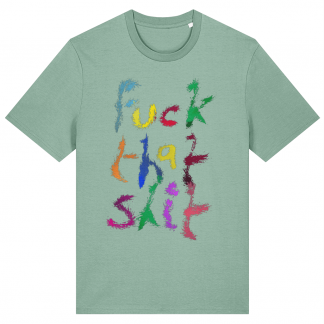 "fuck that shit" t-shirt (in your face) in various colours