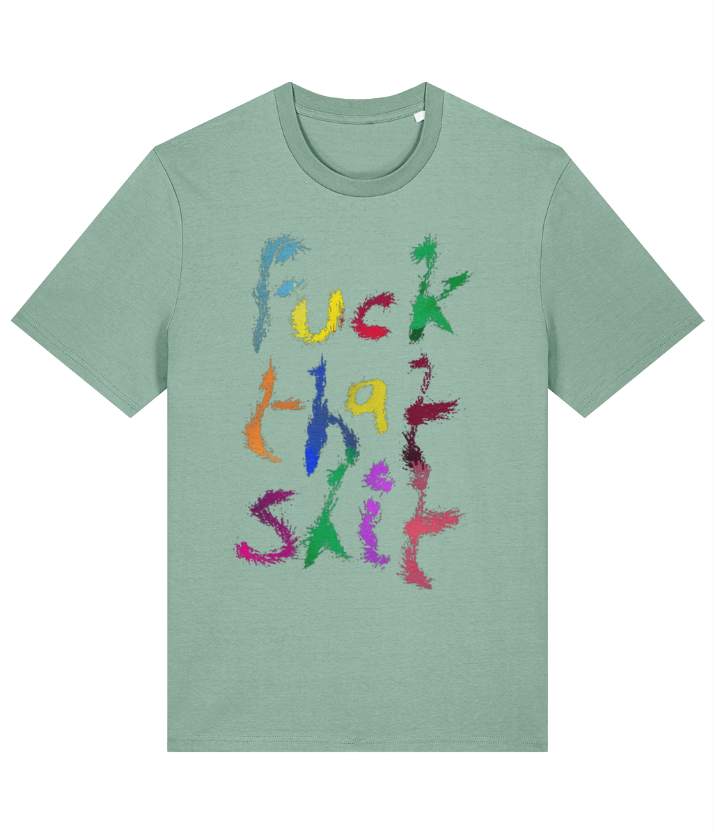 "fuck that shit" t-shirt (in your face) in various colours